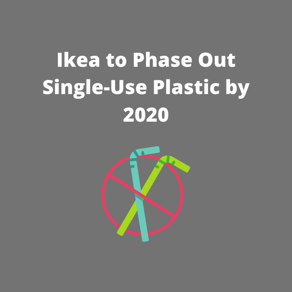 Article on Swedish furniture brand Ikea phasing out single use plastic by 2020