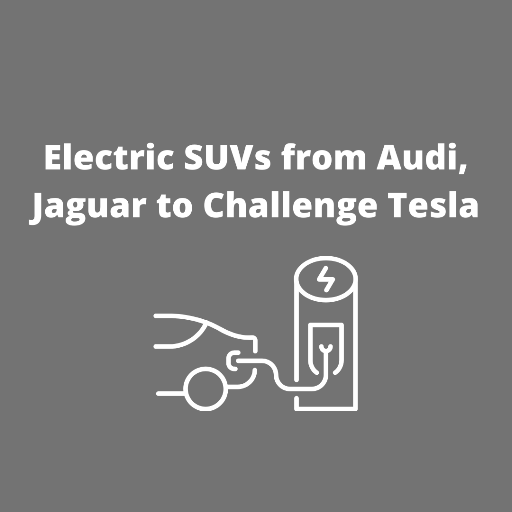 Article on electric vehicles from Audi and Jaguar that will be competing with Tesla
